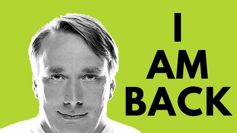 Linus Torvalds is back!